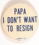 Willkie, Papa Don`t Want to Resign