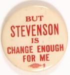 Stevenson Change Enough for Me