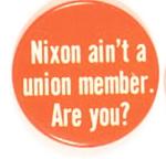 Nixon Ain`t a Union Member