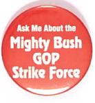 Bush Mighty GOP Strike Force