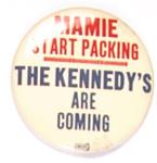 Mamie Start Packing, Kennedys are Coming