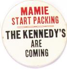 Mamie Start Packing, Kennedys are Coming