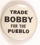 Trade Bobby for the Pueblo