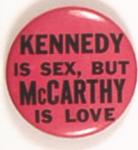 Kennedy is Sex, McCarthy is Love