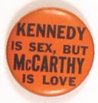 Kennedy is Sex, McCarthy is Love