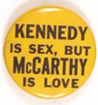 Kennedy is Sex, McCarthy is Love