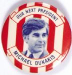 Dukakis Our Next President