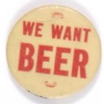 We Want Beer