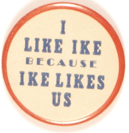 I Like Ike Because Ike Likes Us