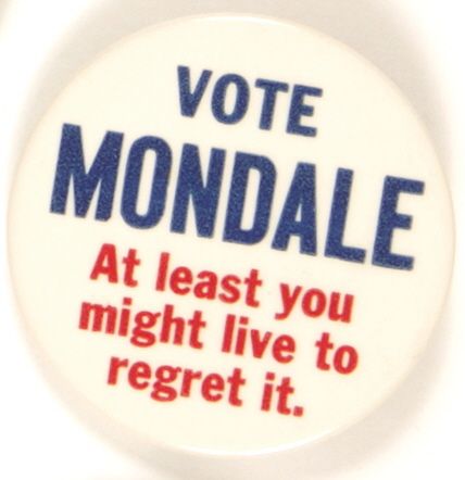 Vote Mondale, Live to Regret It