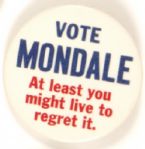 Vote Mondale, Live to Regret It
