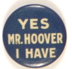 Yes Mr. Hoover I Have