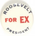 Roosevelt for Ex President