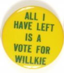 All I Have Left is a Vote for Willkie