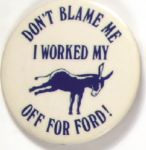 I Worked My Ass Off for Ford