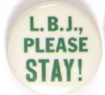 LBJ Please Stay