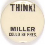 Think! Miller Could Be President