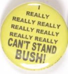Really Cant Stand Bush