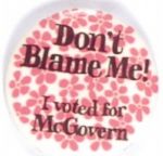 McGovern Dont Blame Me