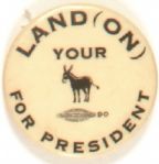 Land(On) Your Ass for President