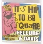 Fellure Hip to Be Square