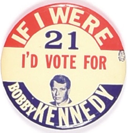If I Were 21 Id Vote for Bobby Kennedy