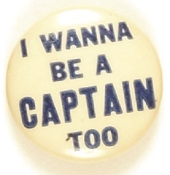 I Wanna Be a Captain Too Smaller Size Celluloid