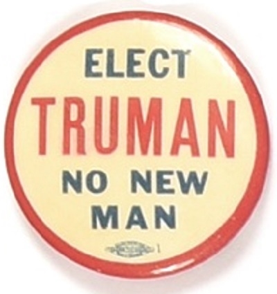 Elect Truman No New Man