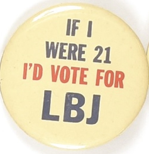 If I Were 21 Id Vote for LBJ Version #2