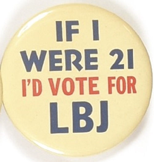 If I Were 21 Id Vote for LBJ Version #3