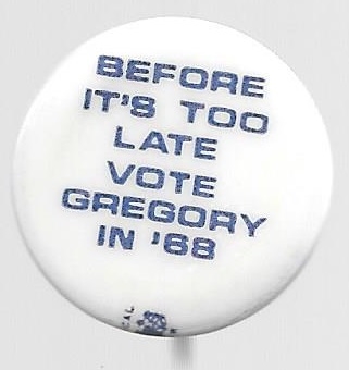 Before It’s Too Late Vote Gregory in ’68 