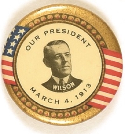 Woodrow Wilson Our President March 4, 1913