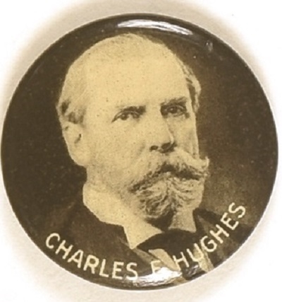 Charles E. Hughes for President Scarce Celluloid