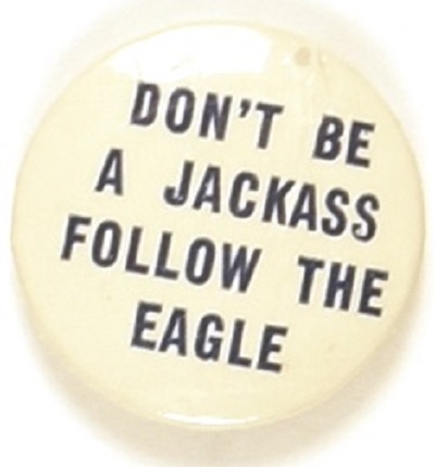 Willkie Dont be a Jackass Follow the Eagle