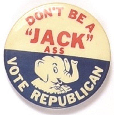 Dont be a "Jack Ass" Vote Republican