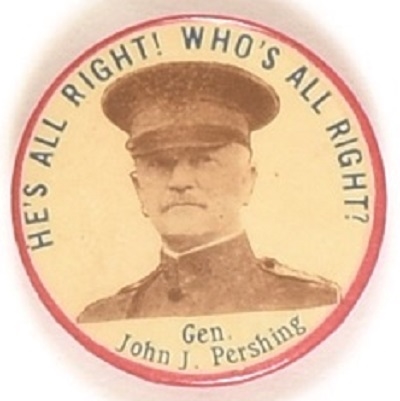 Gen. Pershing He’s All Right