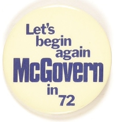 McGovern Let’s Begin Again in 72; First Known 1972 McGovern Pin