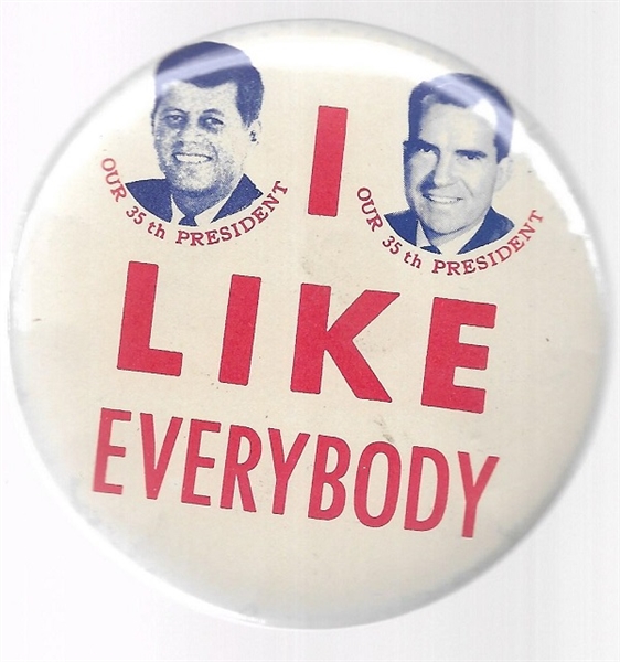 Kennedy, Nixon I Like Everybody