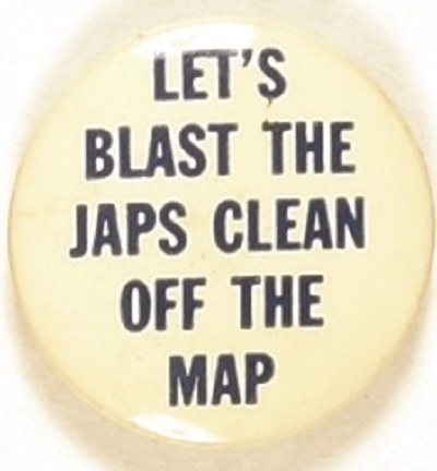 Lets Blast the Japs Clean Off the Map