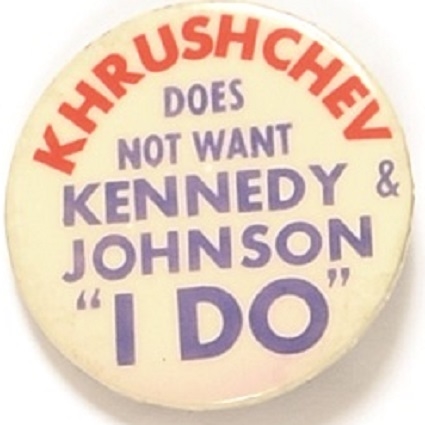Khrushchev Does Not Want Kennedy, I Do