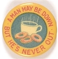 A Man May be Down but Hes Never Out