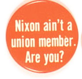 Nixon Ain`t a Union Member