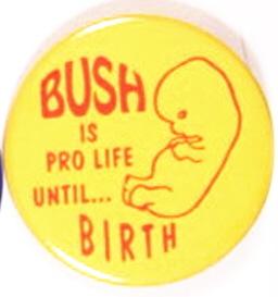 Bush Pro Life Until Birth
