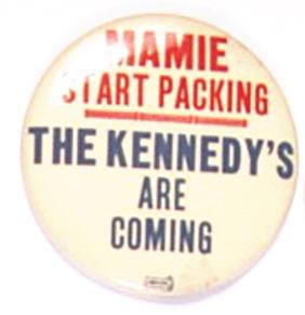 Mamie Start Packing, Kennedys are Coming