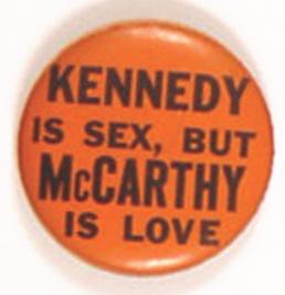 Kennedy is Sex, McCarthy is Love