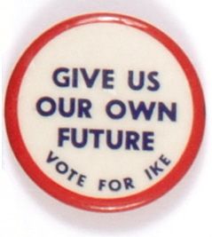 Ike Give Us Our Own Future
