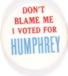 Dont Blame Me, Voted for Humphrey