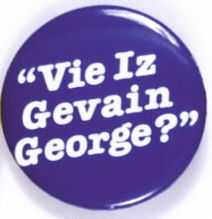 Bush Vie Iz Gevain