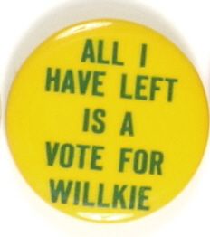 All I Have Left is a Vote for Willkie