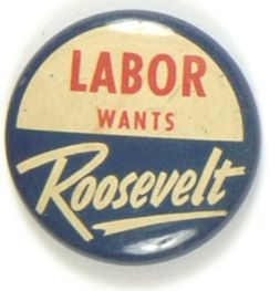 Labor Wants Roosevelt